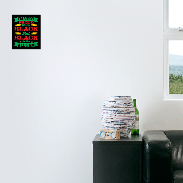 I'm very proud to be black but black is not all I am, Black History Month by UrbanLifeApparel